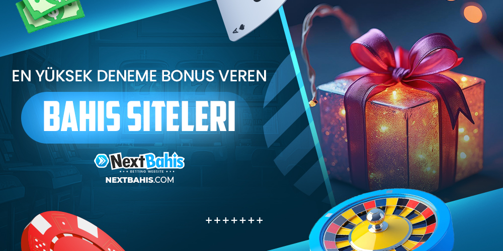 En Yüksek Deneme Bonus Veren Bahis Siteleri