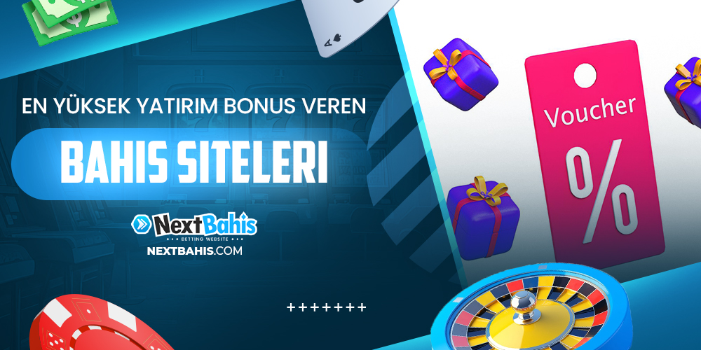 En Yüksek Yatırım Bonus Veren Bahis Siteleri