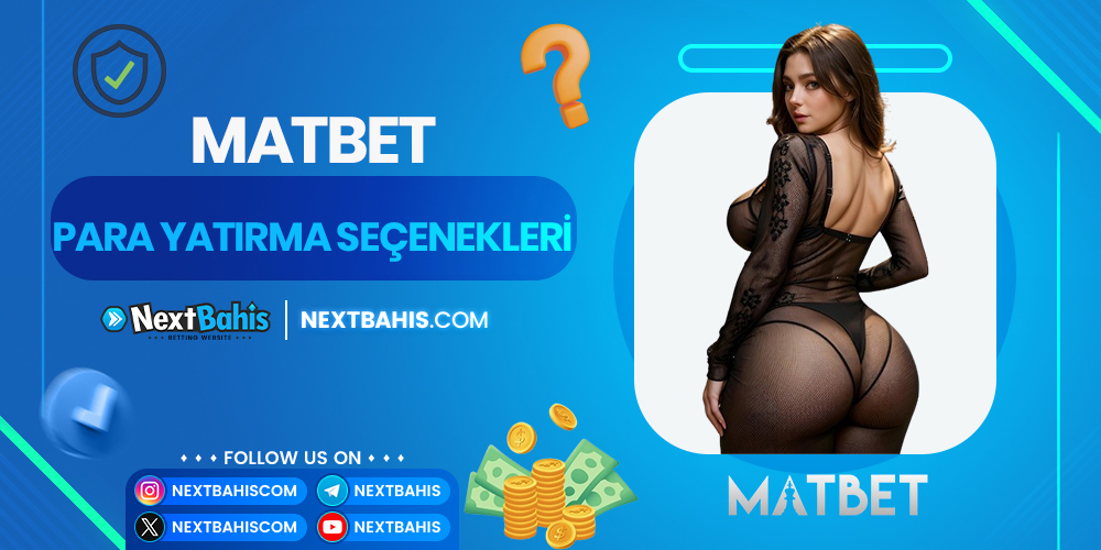 Matbet Para Yatırma Seçenekleri