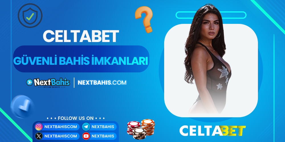 Celtabet Güvenli Bahis İmkanları