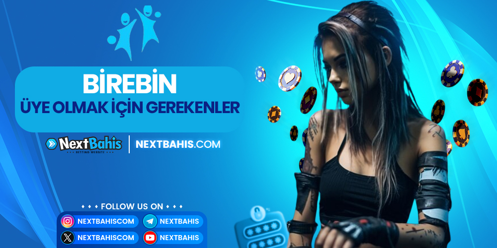 Birebin Üye Olmak İçin Gerekenler