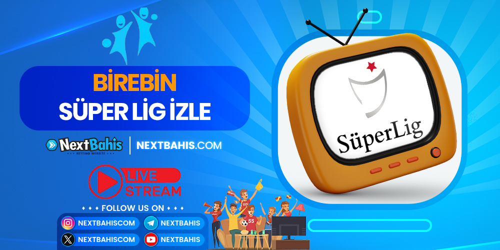 Birebin Süper Lig İzle