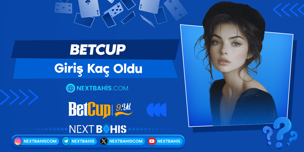 Betcup Giriş Kaç Oldu