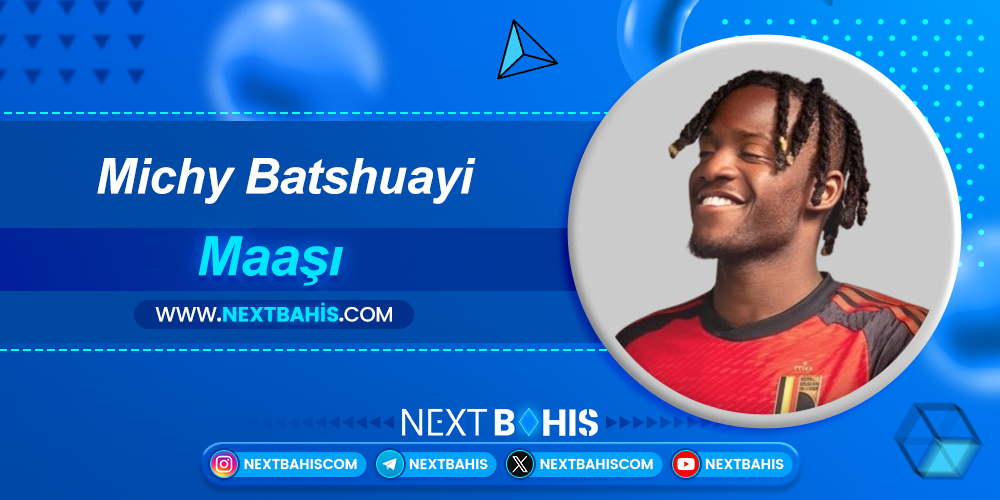 Michy Batshuayi Maaşı