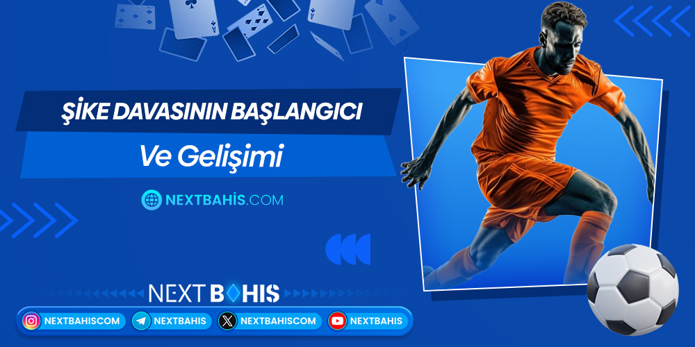 Şike Davasının Başlangıcı ve Gelişimi