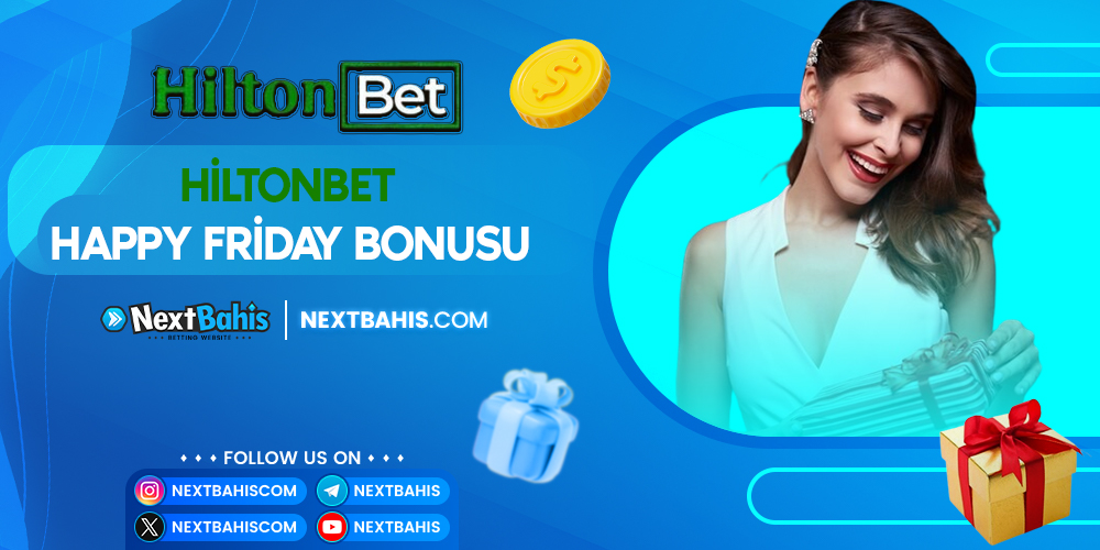 Hiltonbet Happy Friday Bonusu