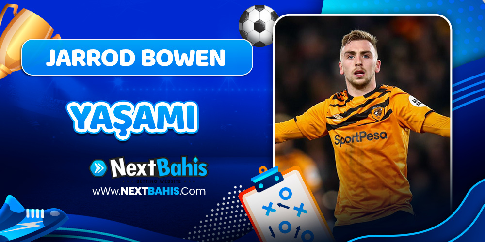 Jarrod Bowen Yaşamı